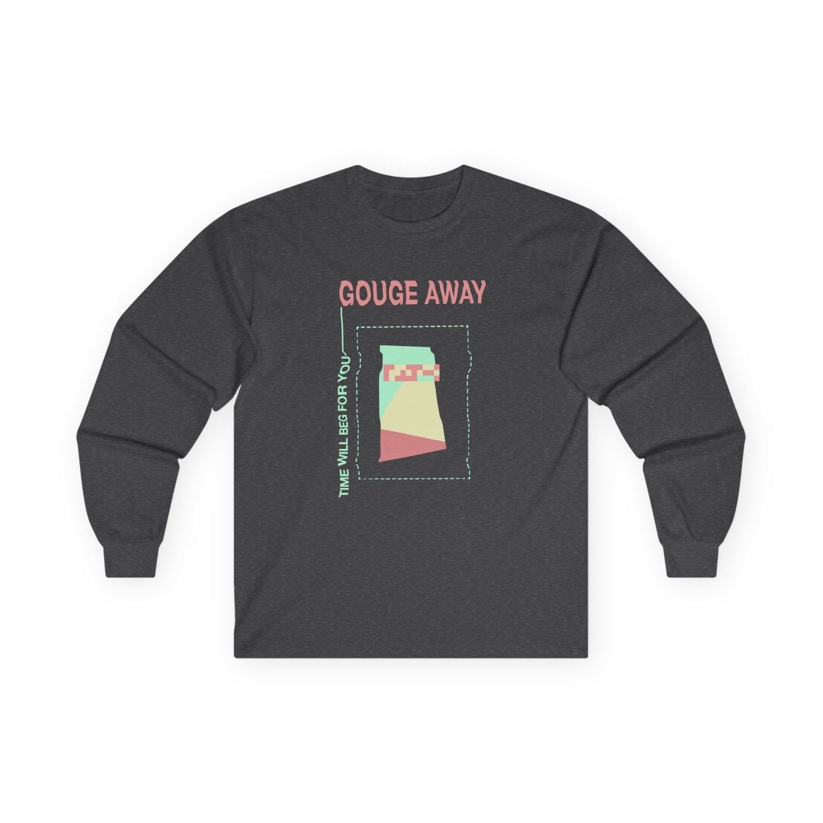 Gouge Away Time Will Unisex Ultra Cotton Long Sleeve Tee