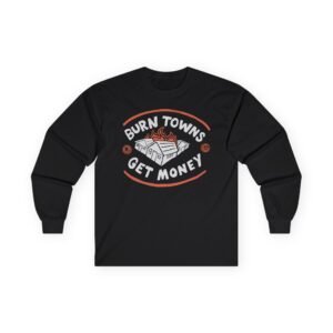 Dropout Burn Towns Get Money Unisex Ultra Cotton Long Sleeve Tee