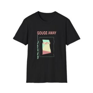 Gouge Away Time Will Unisex Softstyle T-shirt