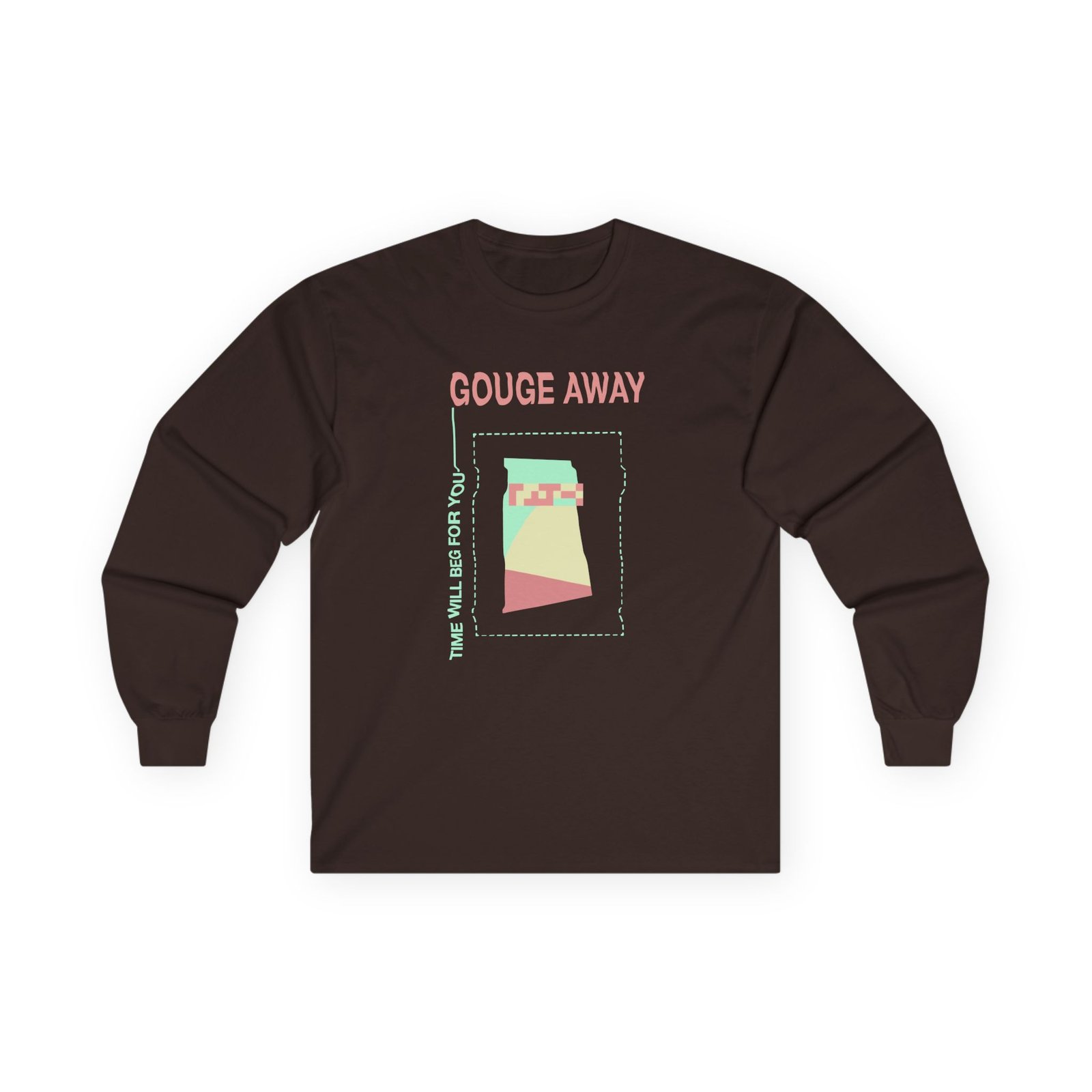 Gouge Away Time Will Unisex Ultra Cotton Long Sleeve Tee