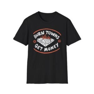 Dropout Burn Towns Get Money Unisex Softstyle T-Shirt