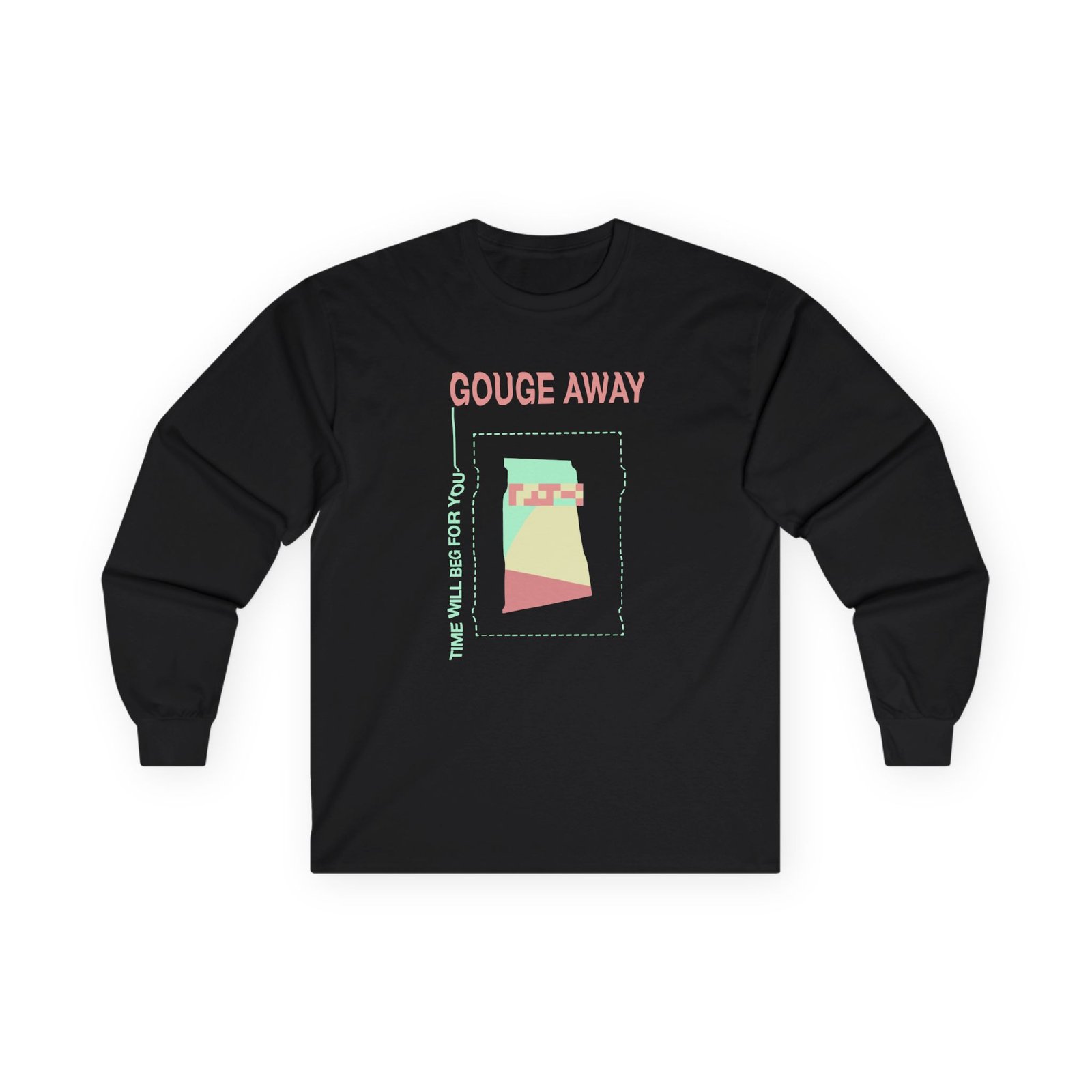 Gouge Away Time Will Unisex Ultra Cotton Long Sleeve Tee