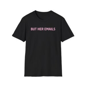 But Her Emails Unisex Softstyle T-Shirt