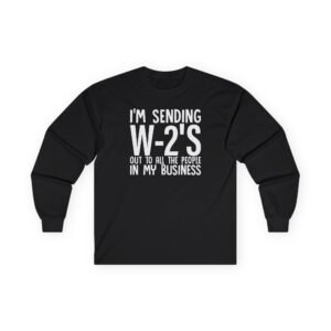 I'm Sending out W2s Unisex Ultra Cotton Long Sleeve Tee