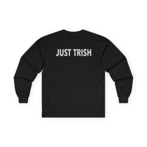 Trisha Paytas Just Trish Unisex Ultra Cotton Long Sleeve Tee