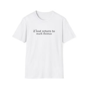 Duhitzmark if Lost Return to Mark Thomas Unisex Softstyle T-Shirt