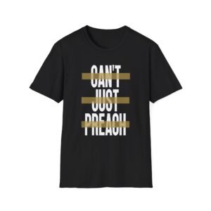 John Legend Can't Just Preach Unisex Softstyle T-Shirt