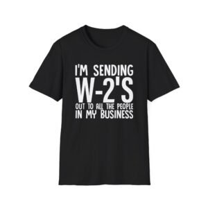 I'm Sending out W2s Unisex Softstyle T-Shirt