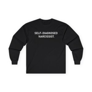 Tectone Self Diagnosed Narcissist Unisex Ultra Cotton Long Sleeve Tee