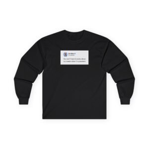 Joe Biden Don’t Worry About My Tweets Unisex Ultra Cotton Long Sleeve Tee