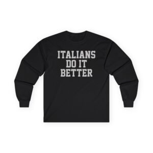 Trisha Paytas Italians Do It Better Unisex Ultra Cotton Long Sleeve Tee