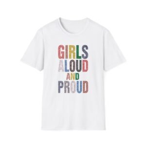 Girls Aloud and Proud Pride Unisex Softstyle T-Shirt