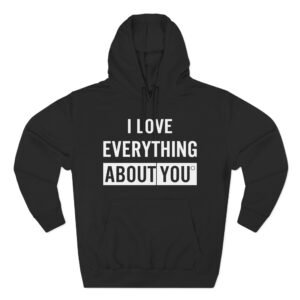Asimister I Love Everything About You Three-Panel Fleece Hoodie