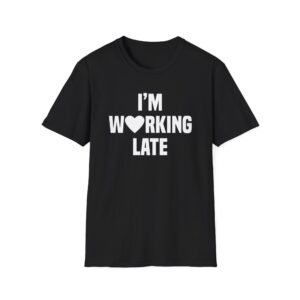 Short N' Sweet I'm Working Late Unisex Softstyle T-shirt