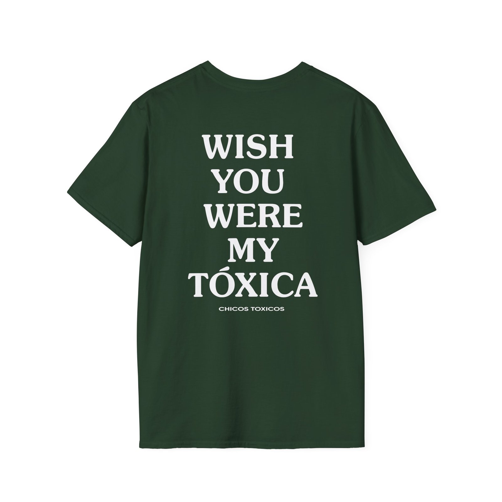 Chicos Toxicos Wish You Were My Toxica Unisex Softstyle T-Shirt