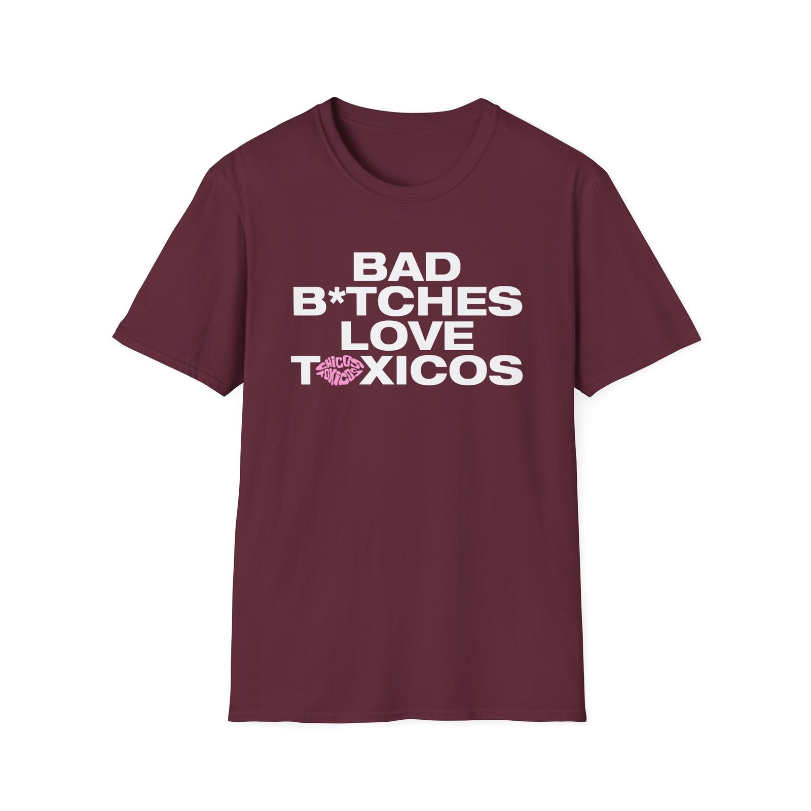 Chicos Toxicos Bad B*tches Love Toxicos Unisex Softstyle T-Shirt