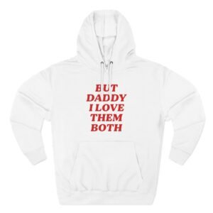 Nina Dobrev but Daddy I Love Them Both Three-Panel Fleece Hoodie