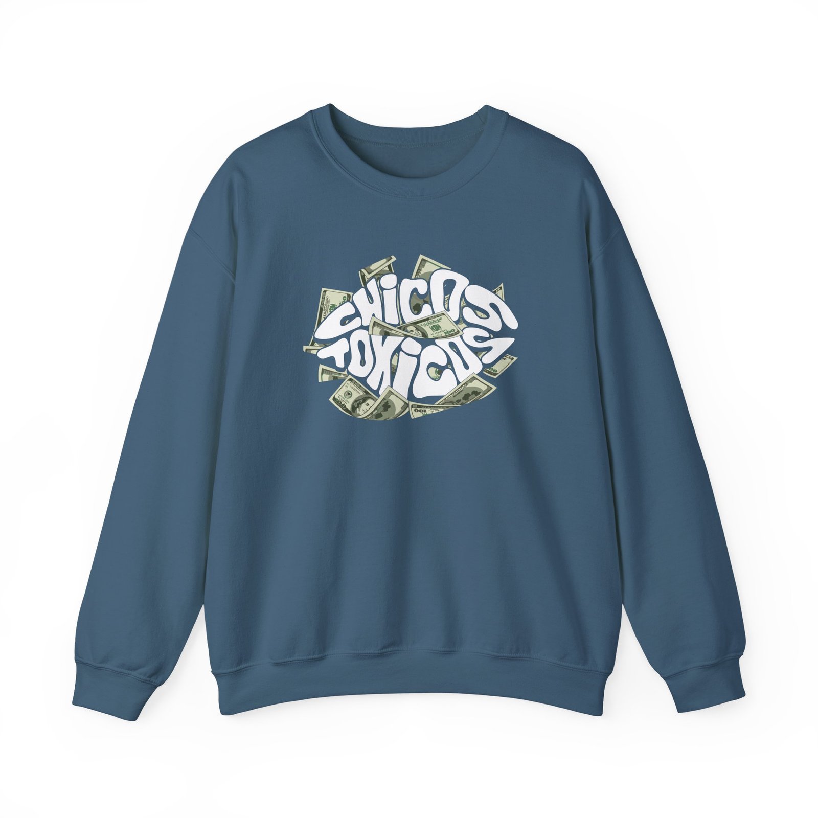 Chicos Toxicos Need Money for Toxicas Unisex Heavy Blend™ Crewneck Sweatshirt