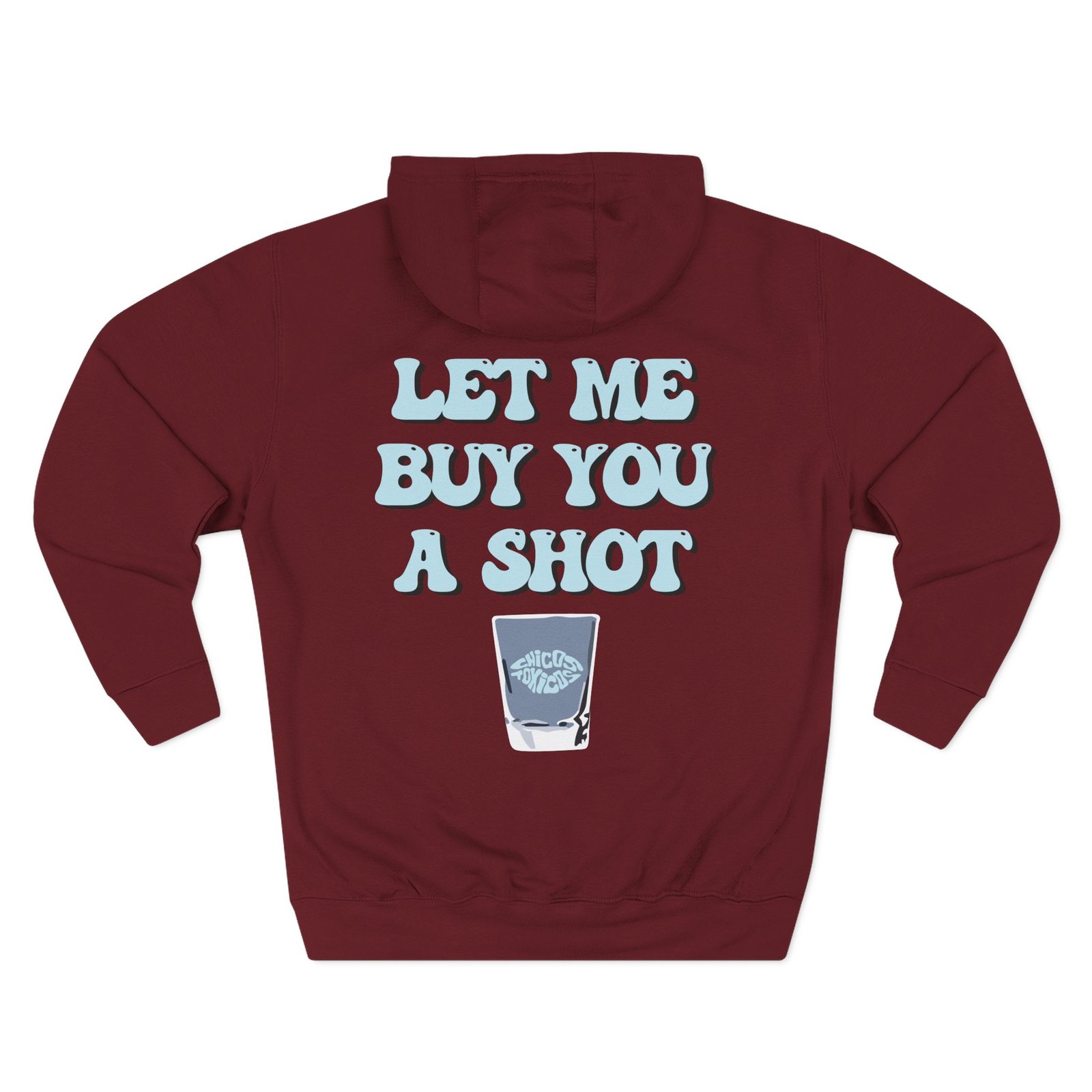 Chicos Toxicos Let Me Buy You a Shot Three-Panel Fleece Hoodie