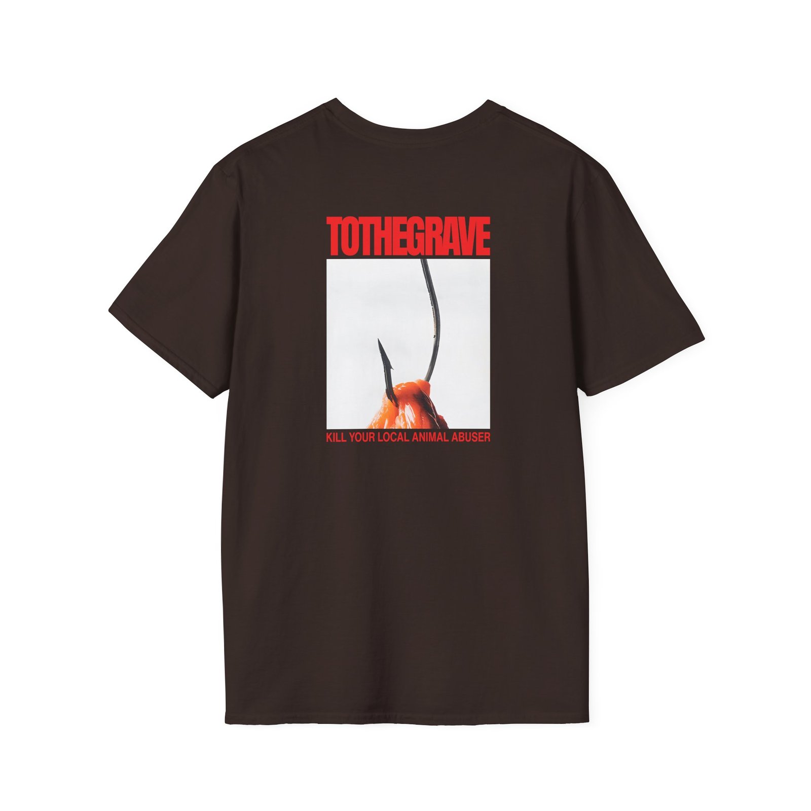 To the Grave Kill Your Local Animal Abuser Unisex Softstyle T-Shirt