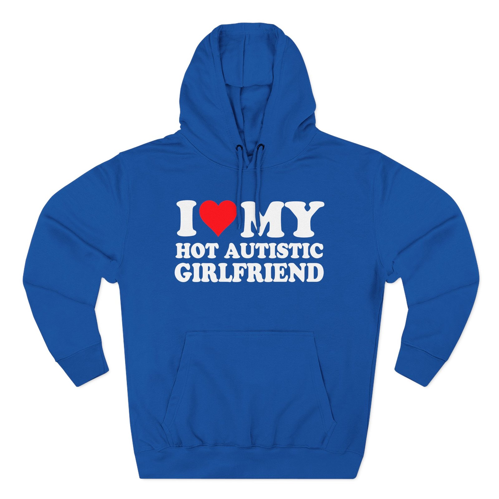 I Love My Hot Autistic Girlfriend Three-Panel Fleece Hoodie