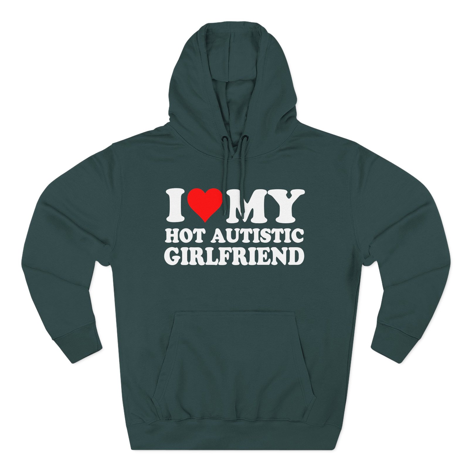 I Love My Hot Autistic Girlfriend Three-Panel Fleece Hoodie
