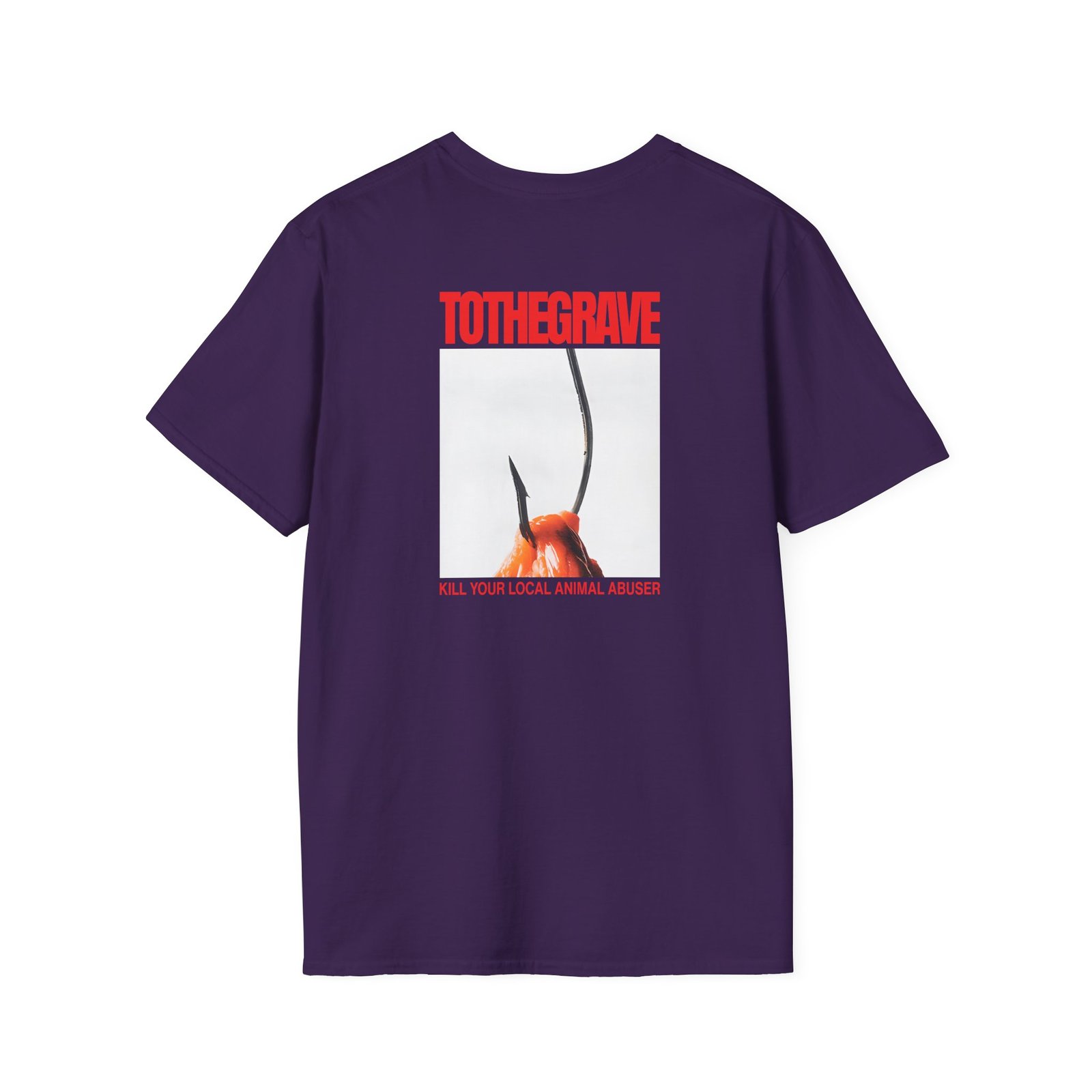 To the Grave Kill Your Local Animal Abuser Unisex Softstyle T-Shirt