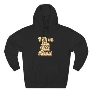 I Love My Girlfriend Three-Panel Fleece Hoodie