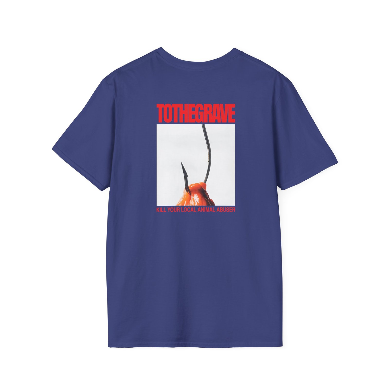 To the Grave Kill Your Local Animal Abuser Unisex Softstyle T-Shirt