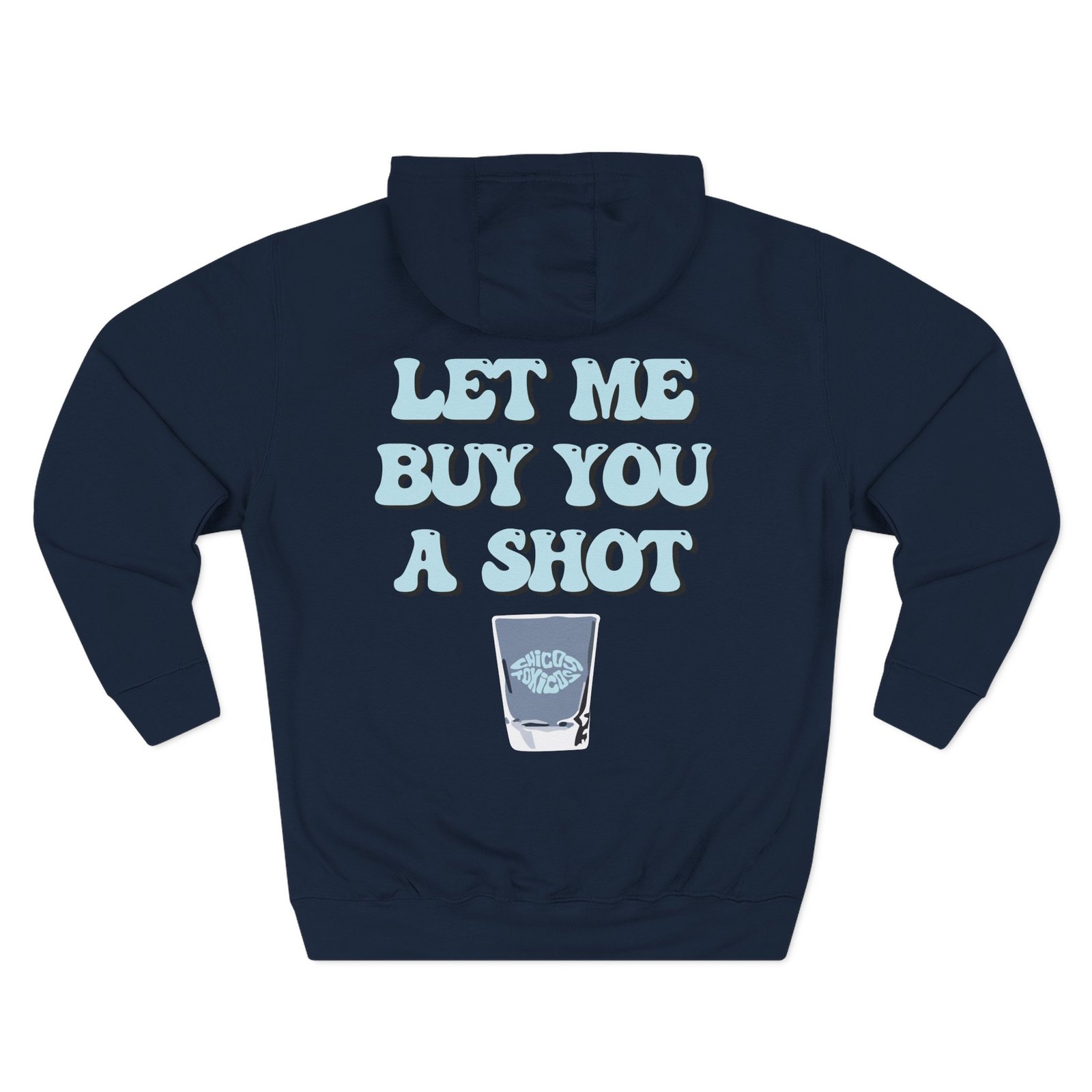 Chicos Toxicos Let Me Buy You a Shot Three-Panel Fleece Hoodie