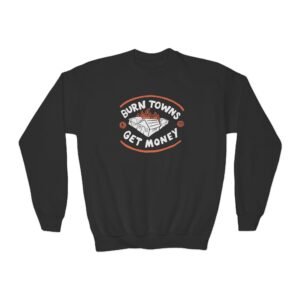 Youth Dropout Burn Towns Get Money Crewneck Sweatshirt