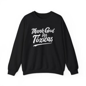 Chicos Toxicos Thank God for Toxicas Unisex Heavy Blend™ Crewneck Sweatshirt