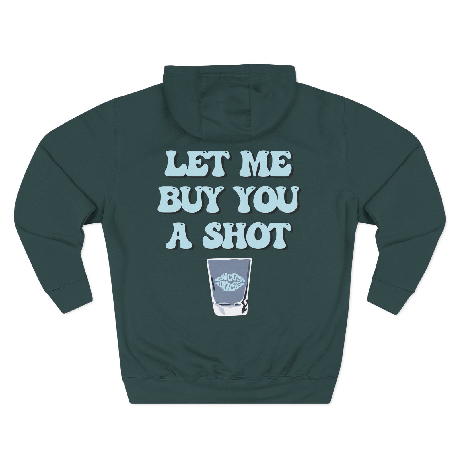 Chicos Toxicos Let Me Buy You a Shot Three-Panel Fleece Hoodie