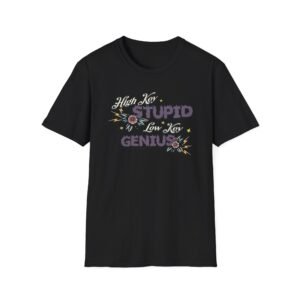 Kallmekris High Key Stupid Genius Unisex Softstyle T-Shirt