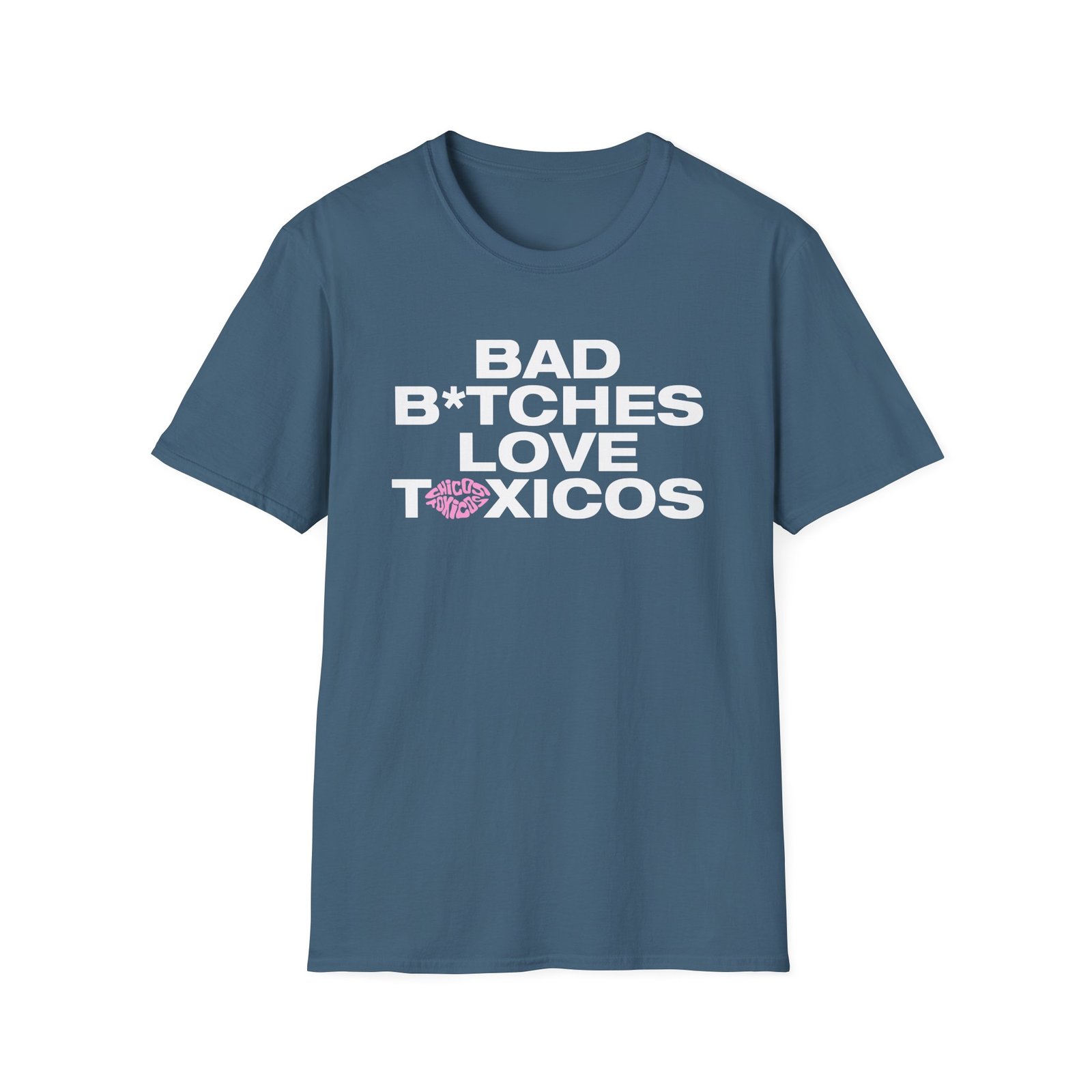 Chicos Toxicos Bad B*tches Love Toxicos Unisex Softstyle T-Shirt